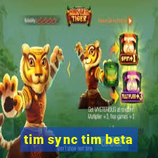 tim sync tim beta